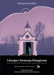 Liturgia i formacja liturgiczna Mysterium.. - Romano Guardini, Piotr Napiwodzki