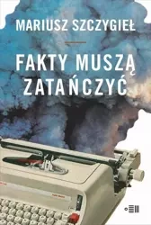 eBook Fakty muszą zatańczyć - Mariusz Szczygieł mobi epub