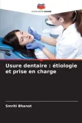 Usure dentaire - Bhanot Smriti
