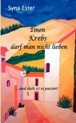 Einen Krebs darf man nicht lieben - Ester Syna