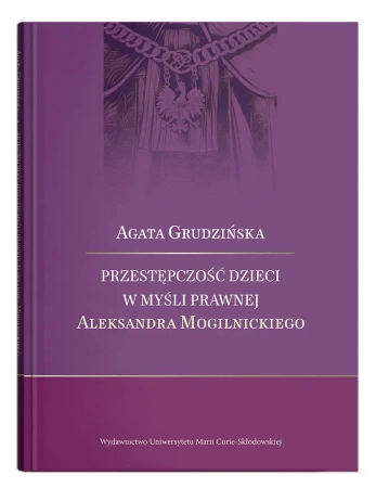 Przestępczość dzieci w myśli prawnej Aleksandra... - Agata Grudzińska