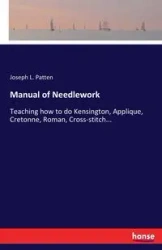 Manual of Needlework - Joseph L. Patten