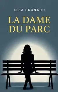 La Dame du parc - Elsa Brunaud