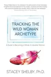 Tracking the Wild Woman Archetype - Shelby Stacey