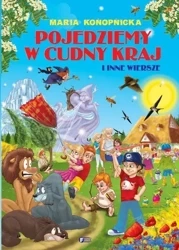Pojedziemy w cudny kraj i inne wiersze FENIX - Maria Konopnicka