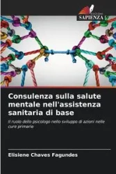 Consulenza sulla salute mentale nell'assistenza sanitaria di base - Chaves Fagundes Elisiene