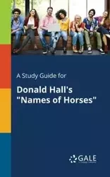 A Study Guide for Donald Hall's "Names of Horses" - Gale Cengage Learning