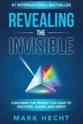 Revealing the Invisible - Mark Hecht