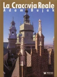 Królewski Kraków - La Cracovia Reale - Adam Bujak