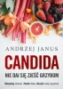 Candida. Nie Daj Się Zjeść Grzybom - Andrzej Janus
