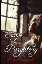 Escape From Purgatory - Scarlet Darkwood