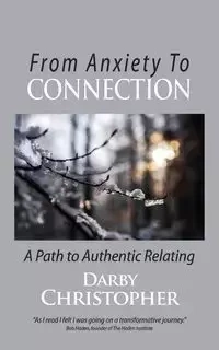 From Anxiety To Connection - Christopher Darby
