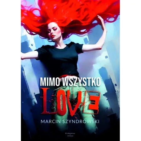 Mimo wszystko love - Marcin Szyndrowski
