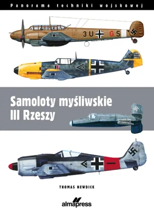 Samoloty myśliwskie III Rzeszy dodruk 2023 - Thomas Nedwick