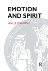 Emotion and Spirit - Neville Symington