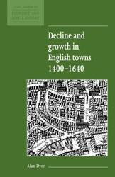 Decline and Growth in English Towns 1400 1640 - Alan Dyer