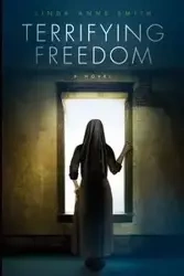 Terrifying Freedom - Linda Anne Smith