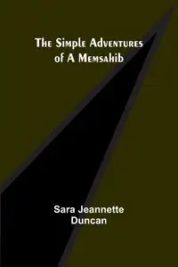 The Simple Adventures of a Memsahib - Duncan Sara Jeannette