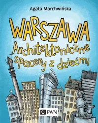 Warszawa Architektoniczne spacery z dziećmi - Agata Marchwińska
