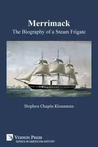 Merrimack, The Biography of a Steam Frigate (B&W) - Stephen Kinnaman Chapin