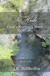 To Hide from a Northern Wind - Millhollin J.B.