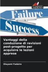 Vantaggi della conduzione di revisioni post-progetto per acquisire le lezioni apprese - Fadairo Olayemi