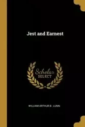 Jest and Earnest - Arthur William B . Lunn