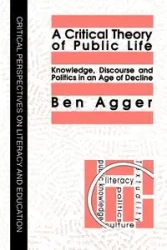 A Critical Theory Of Public Life - Ben Agger