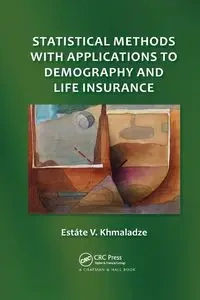 Statistical Methods with Applications to Demography and Life Insurance - Khmaladze Estáte V.