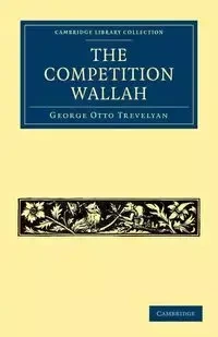 The Competition Wallah - George Otto Trevelyan