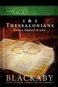 Encounters W/God 1 & 2 Thessalonians Small Study Group - Henry Blackaby