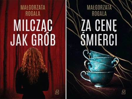 MILCZĄC JAK GRÓB, ZA CENĘ ŚMIERCI, M. ROGALA - Małgorzata Rogala