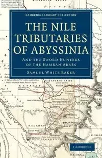 The Nile Tributaries of Abyssinia - Samuel Baker White