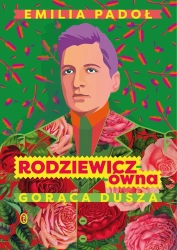 Rodziewicz-ówna. Gorąca dusza - Emilia Padoł