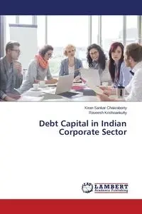 Debt Capital in Indian Corporate Sector - Chakraborty Kiran Sankar