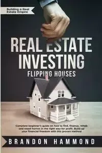 Real Estate Investing - Flipping Houses - Brandon Hammond