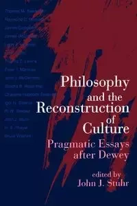 Philosophy and the Reconstruction of Culture - Stuhr John J.