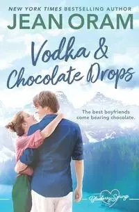 Vodka and Chocolate Drops - Jean Oram