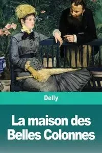 La maison des Belles Colonnes - Delly