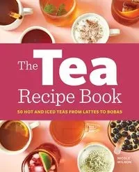 The Tea Recipe Book - Wilson Nicole