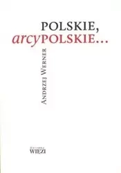 Polskie, arcypolskie... - Andrzej Werner