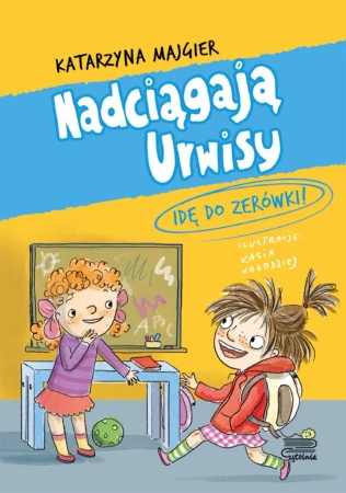 Nadciągają Urwisy.Idę do zerówki! T.3 - Katarzyna Majgier