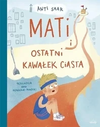 Mati i ostatni kawałek ciasta - Anti Saar