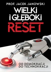 Wielki i Głęboki Reset. Od demokracji do... - Jacek Janowski