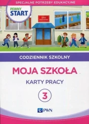 Pewny start. Codziennik szkolny 3 Moja szkoła - praca zbiorowa