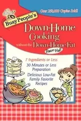 Busy People's Down-Home Cooking Without the Down-Home Fat - Dawn Hall