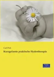 Kurzgefasste praktische Hydrotherapie - Carl Pick