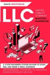 LLC (Limited Liability Company) Mastery Handbook - David Whitehead