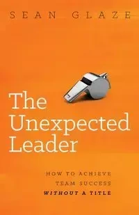 The Unexpected Leader - Sean Glaze