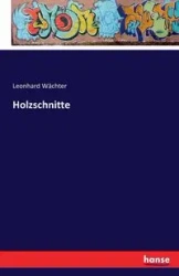 Holzschnitte - Wächter Leonhard